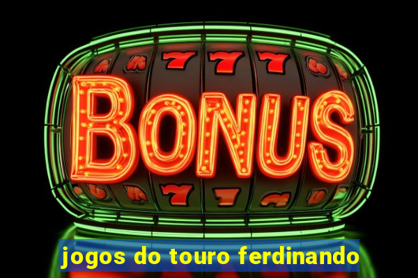 jogos do touro ferdinando